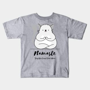 Namaste Here Cause I Can't Move Kids T-Shirt